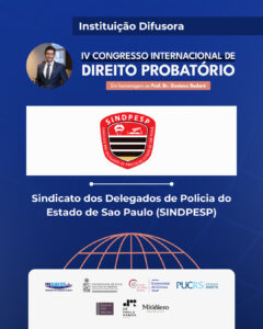 SINDPESP É PARCEIRO INSTITUCIONAL DO IV CONGRESSO INTERNACIONAL DE DIREITO PROBATÓRIO